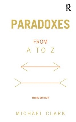 Paradoxes from A to Z by Michael Clark