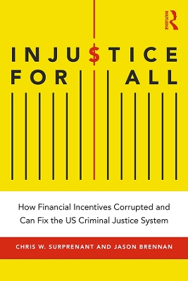 Injustice for All: How Financial Incentives Corrupted and Can Fix the US Criminal Justice System book