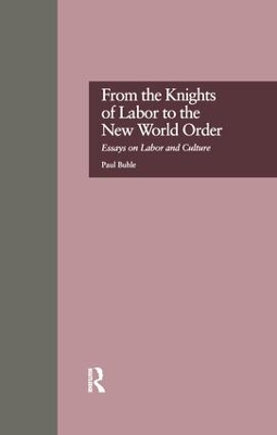 From the Knights of Labor to the New World Order by Paul Buhle