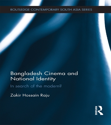 Bangladesh Cinema and National Identity: In Search of the Modern? by Zakir Hossain Raju