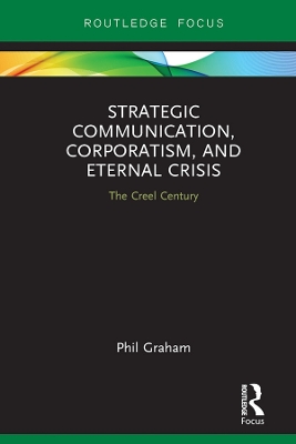 Strategic Communication, Corporatism, and Eternal Crisis: The Creel Century by Phil Graham