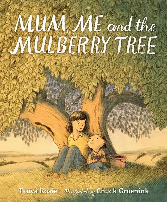 Mum, Me and the Mulberry Tree by Tanya Rosie