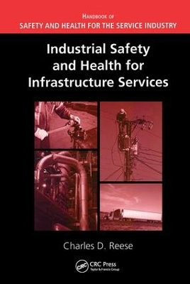 Industrial Safety and Health for Infrastructure Services by Charles D. Reese