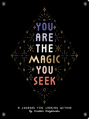 You Are the Magic You Seek: A Journal for Looking Within book