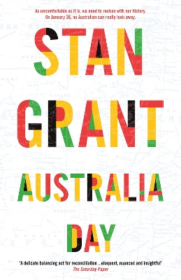 Australia Day: The passionate and powerful bestselling book by critically acclaimed journalist and author of Talking to My Country and The Queen is Dead by Stan Grant