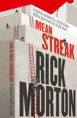 Mean Streak: A moral vacuum, a dodgy debt generator and a multi-billion-dollar government shake down - the powerful story of robodebt from the award winning author of One Hundred Years of Dirt by Rick Morton