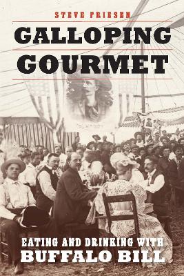 Galloping Gourmet: Eating and Drinking with Buffalo Bill book