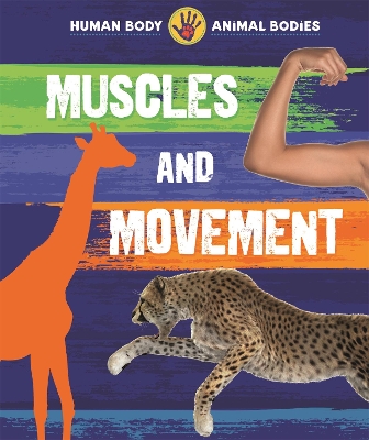 Human Body, Animal Bodies: Muscles and Movement by Izzi Howell
