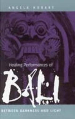 Healing Performances of Bali: Between Darkness and Light book