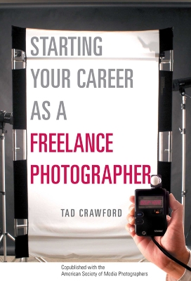 Starting Your Career as a Freelance Photographer book