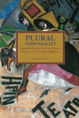 Plural Temporality: Transindividuality And The Aleatory Between Spinoza And Althusser book