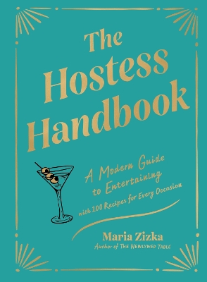 The Hostess Handbook: A Modern Guide to Entertaining book