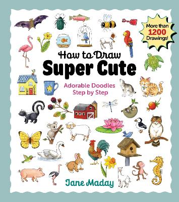 How to Draw Super Cute: Adorable Stuff Step by Step – Easy Guide to How to Draw Everything for Kids & Adults book