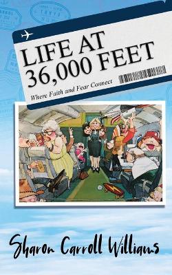 Life at 36,000 Feet: Where Faith and Fear Connect book