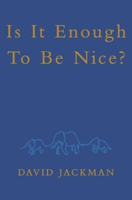 Is It Enough To Be Nice? book