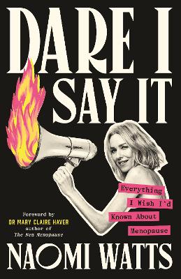 Dare I Say It: Everything I Wish I'd Known About Menopause book