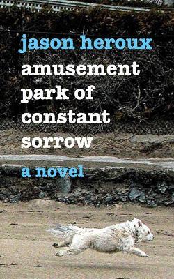 Amusement Park of Constant Sorrow book