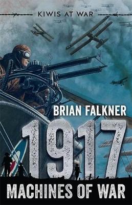 Kiwis at War: 1917 Machines of War book