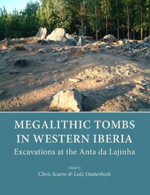 Megalithic Tombs in Western Iberia: Excavations at the Anta da Lajinha book