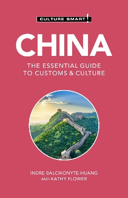 China - Culture Smart!: The Essential Guide to Customs & Culture by Kathy Flower