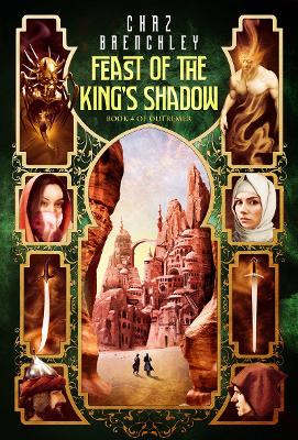 The Feast of the King's Shadow by Chaz Brenchley