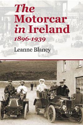 The Motorcar in Ireland: 1896-1939 book