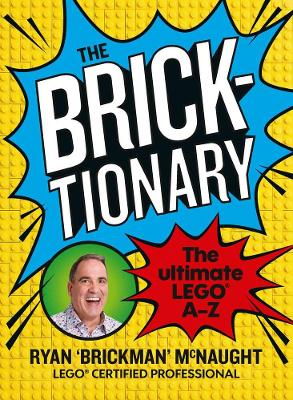 The Bricktionary: Brickman's ultimate LEGO A-Z book