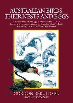 Australian Birds, their Nests and Eggs: A Guide to the Nests and Eggs of Australian Birds That are Known to Breed in Australia and on Australian Offshore Islands book
