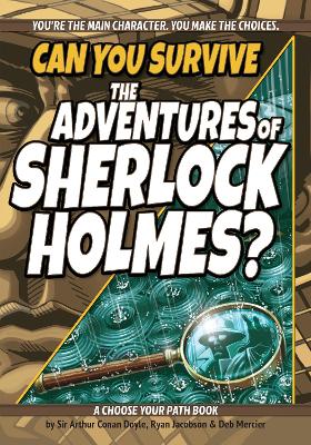 Can You Survive the Adventures of Sherlock Holmes?: A Choose Your Path Book book