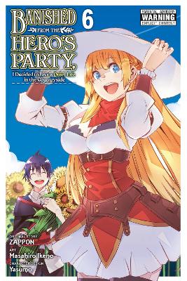 Banished from the Hero's Party, I Decided to Live a Quiet Life in the Countryside, Vol. 6 (manga) book