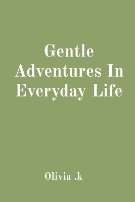 Gentle Adventures In Everyday Life book