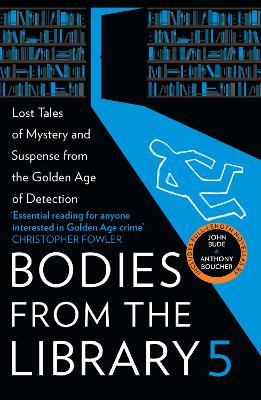 Bodies from the Library 5: Lost Tales of Mystery and Suspense from the Golden Age of Detection book