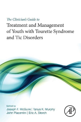 Clinician's Guide to Treatment and Management of Youth with Tourette Syndrome and Tic Disorders book