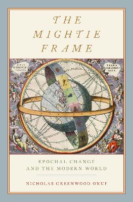 The Mightie Frame: Epochal Change and the Modern World book