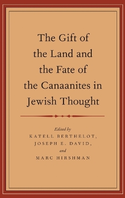 Gift of the Land and the Fate of the Canaanites in Jewish Thought book