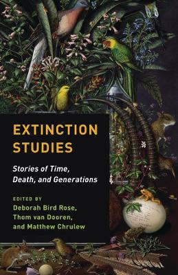 Extinction Studies: Stories of Time, Death, and Generations book