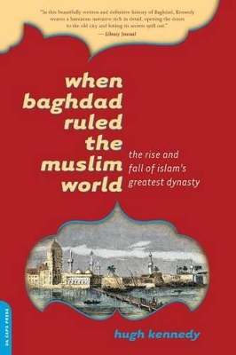 When Baghdad Ruled the Muslim World book