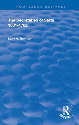 The Secretaries of State, 1681-1782. by Mark A. Thomson