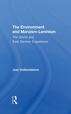 The Environment And Marxismleninism: The Soviet And East German Experience by Joan Debardeleben