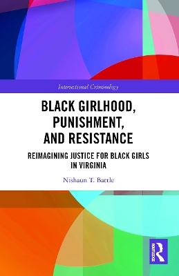 Black Girlhood, Punishment, and Resistance: Reimagining Justice for Black Girls in Virginia book