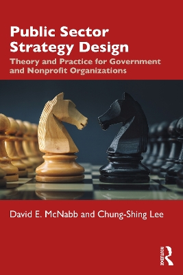 Public Sector Strategy Design: Theory and Practice for Government and Nonprofit Organizations book