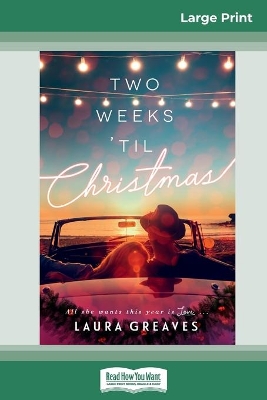 Two Weeks 'til Christmas (16pt Large Print Edition) by Laura Greaves