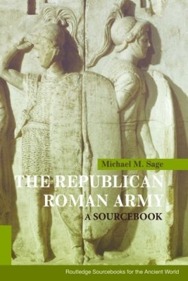 The Republican Roman Army by Michael M. Sage