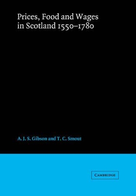 Prices, Food and Wages in Scotland, 1550-1780 by A. J. S. Gibson