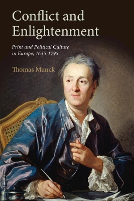Conflict and Enlightenment: Print and Political Culture in Europe, 1635–1795 by Thomas Munck