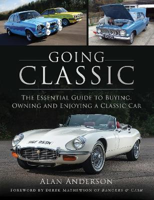 Going Classic: The Essential Guide to Buying, Owning and Enjoying a Classic Car book