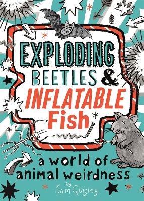 Exploding Beetles and Inflatable Fish: A World of Animal Weirdness book