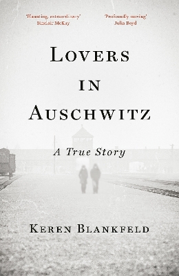 Lovers in Auschwitz: A True Story by Keren Blankfeld