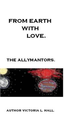 From Earth with Love: The Allymantors book