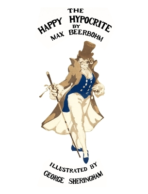 Happy Hypocrite (Colour Illustrated Edition) by Max Beerbohm